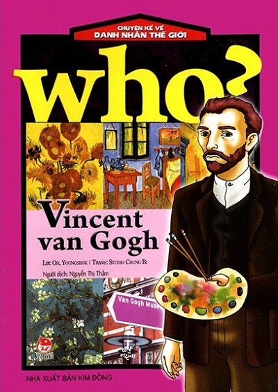 Who? Chuyện Kể Về Danh Nhân Thế Giới: Vincent Van Gogh