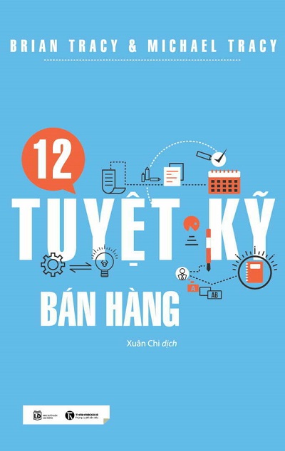 Giới thiệu sách 12 Tuyệt Kỹ Bán Hàng - Tác giả Brian Tracy, Michael Tracy