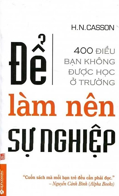 Giới thiệu sách Để Làm Nên Sự Nghiệp - Tác giả H.N.Casson