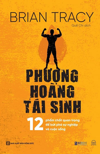 Giới thiệu sách Phượng Hoàng Tái Sinh - Tác giả Brian Tracy