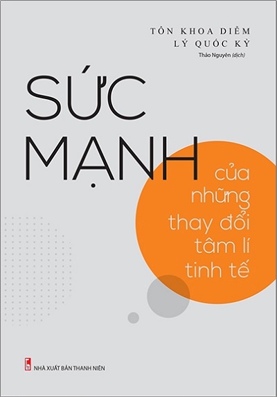 Giới thiệu sách Sức Mạnh Của Những Thay Đổi Tâm Lí Tinh Tế - Tác giả Tôn Khoa Diễm, Lý Quốc Kỳ