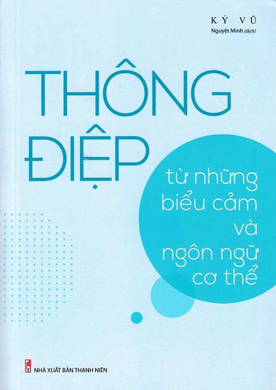 Giới thiệu sách Thông Điệp Từ Những Biểu Cảm Và Ngôn Ngữ Cơ Thể - Tác giả Kỷ Vũ