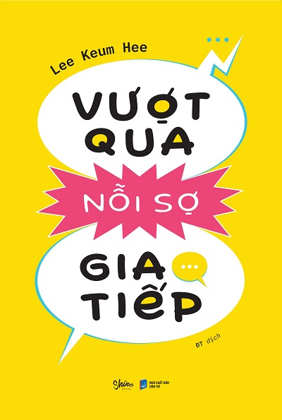 Giới thiệu sách Vượt Qua Nỗi Sợ Giao Tiếp - Tác giả Lee Keum Hee