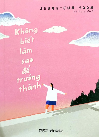 Giới thiệu sách Không Biết Làm Sao Để Trưởng Thành - Tác giả Jeong-eun Yoon