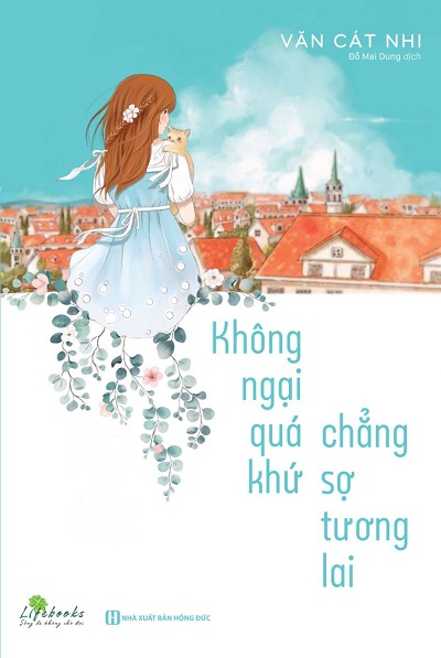 Review sách Không Ngại Qúa Khứ Chẳng Sợ Tương Lai