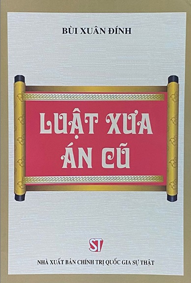 Giới thiệu sách Luật Xưa Án Cũ - Tác giả Bùi Xuân Đính