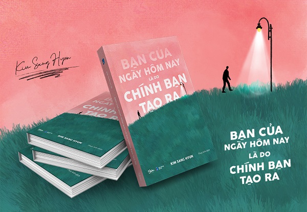 Review sách Bạn Của Ngày Hôm Nay Là Do Chính Bạn Tạo Ra