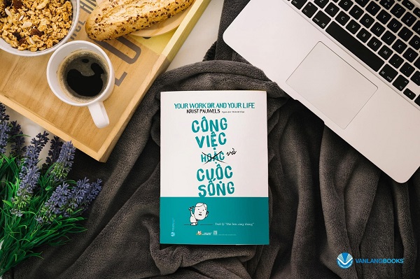 Review sách Công Việc (Hoặc) và Cuộc Sống