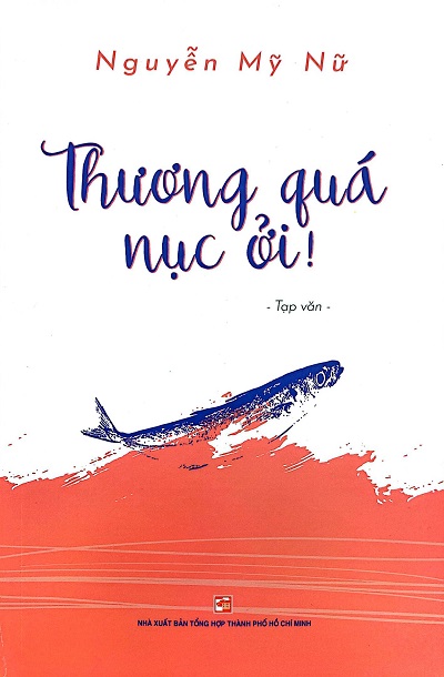 Giới thiệu sách Thương Quá Nục Ởi - Tác giả Nguyễn Mỹ Nữ