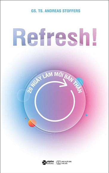 Giới thiệu sách Refresh! 20 Ngày Làm Mới Bản Thân - Tác giả GSTS Andreas Stoffers