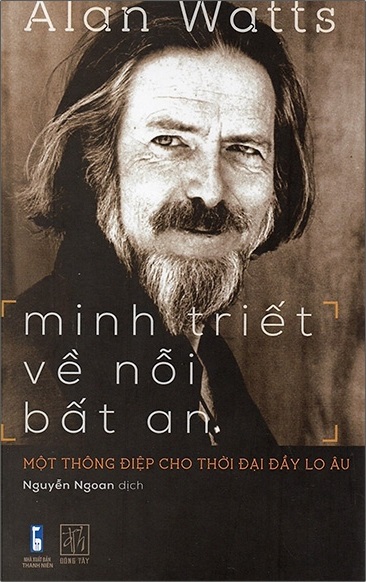 Giới thiệu sách Minh Triết Về Nỗi Bất An - Một Thông Điệp Cho Thời Đại Đầy Lo Âu - Tác giả Alan Wats