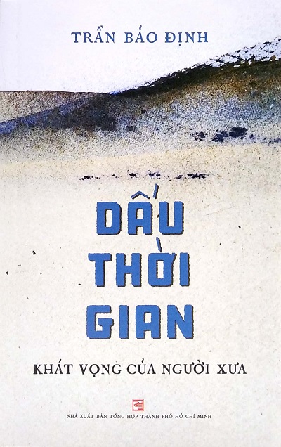 Giới thiệu sách Dấu Thời Gian - Khát Vọng Của Người Xưa - Tác giả Trần Bảo Định