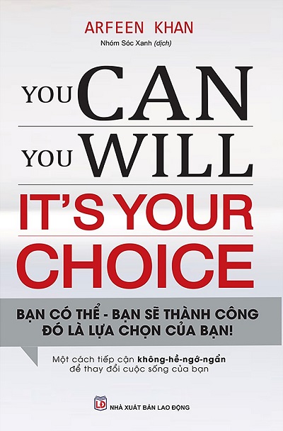 You Can, You Will. It's Your Choice! Bạn Có Thể, Bạn Sẽ Thành Công - Đó Là Lựa Chọn Của Bạn