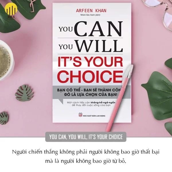 Review sách You Can, You Will. It's Your Choice! Bạn Có Thể, Bạn Sẽ Thành Công - Đó Là Lựa Chọn Của Bạn