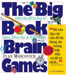 The Big Book Of Brain Games – 1000 Câu Đố Tư Duy Về Toán, Khoa Học & Nghệ Thuật