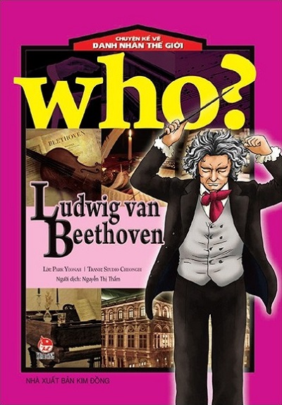 Who? Chuyện Kể Về Danh Nhân Thế Giới: Ludwig Van Beethoven