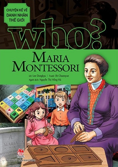 Who? Chuyện Kể Về Danh Nhân Thế Giới - Maria Montessori