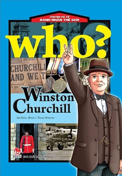 Who? Chuyện Kể Về Danh Nhân Thế Giới: Winston Churchill