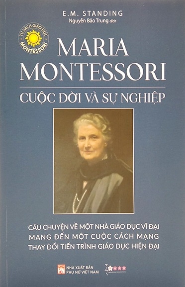 Maria Montessori - Cuộc Đời Và Sự Nghiệp