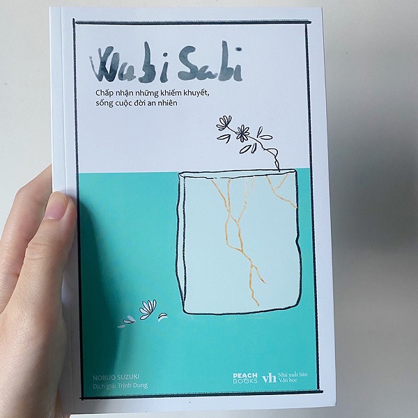 Review sách Wabi Sabi - Chấp Nhận Những Khiếm Khuyết, Sống Cuộc Đời An Nhiên