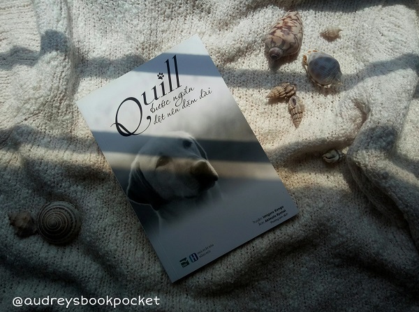 Review sách Quill – Bước Ngắn Dệt Nên Dặm Dài