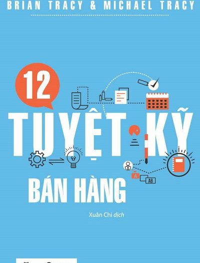 Giới thiệu sách 12 Tuyệt Kỹ Bán Hàng - Tác giả Brian Tracy, Michael Tracy