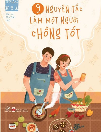 Giới thiệu sách 9 Nguyên Tắc Làm Một Người Chồng Tốt - Tác giả Trác Nhã