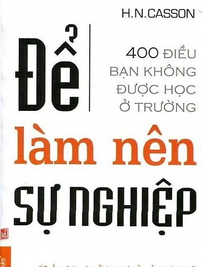 Giới thiệu sách Để Làm Nên Sự Nghiệp - Tác giả H.N.Casson