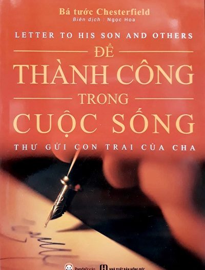 Giới thiệu sách Để Thành Công Trong Cuộc Sống - Thư Gửi Con Trai Của Cha - Tác giả Bá tước Chesterfield, Ngọc Hoa