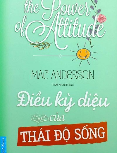 Giới thiệu sách Điều Kỳ Diệu Của Thái Độ Sống - Tác giả Mac Anderson