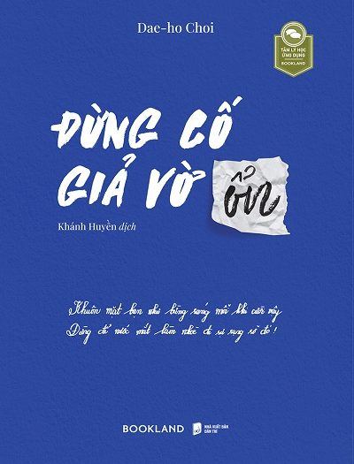 Giới thiệu sách Đừng Cố Giả Vờ Ổn - Tác giả Dae-Ho Choi