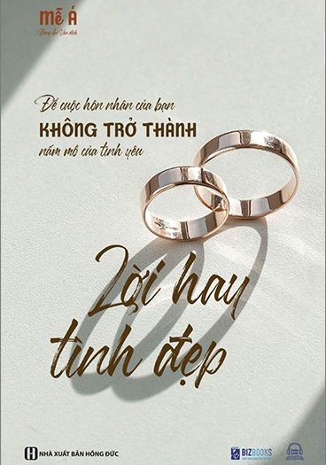 Giới thiệu sách Lời Hay Tình Đẹp - Để Cuộc Hôn Nhân Của Bạn Không Trở Thành Nấm Mồ Của Tình Yêu - Tác giả Mễ Á