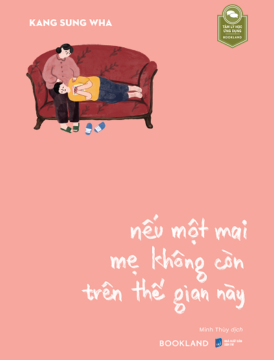 Giới thiệu sách Nếu Một Mai Mẹ Không Còn Trên Thế Gian Này - Tác giả Kang Sung Wha