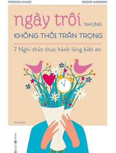 Giới thiệu sách Ngày Trôi Nhưng Không Thôi Trân Trọng - 7 Nghi Thức Thực Hành Lòng Biết Ơn - Tác giả Federica Avanzi, Simone Masserini