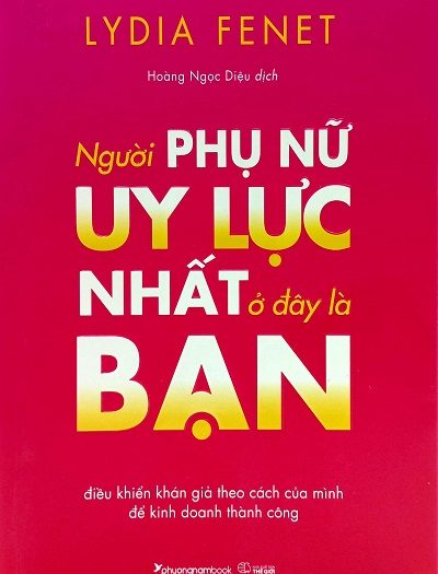 Giới thiệu sách Người Phụ Nữ Uy Lực Nhất Ở Đây Là Bạn - Tác giả Lydia Fenet