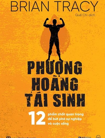 Giới thiệu sách Phượng Hoàng Tái Sinh - Tác giả Brian Tracy