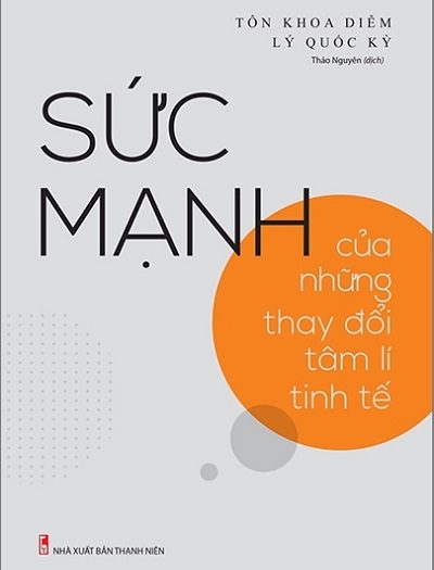 Giới thiệu sách Sức Mạnh Của Những Thay Đổi Tâm Lí Tinh Tế - Tác giả Tôn Khoa Diễm, Lý Quốc Kỳ