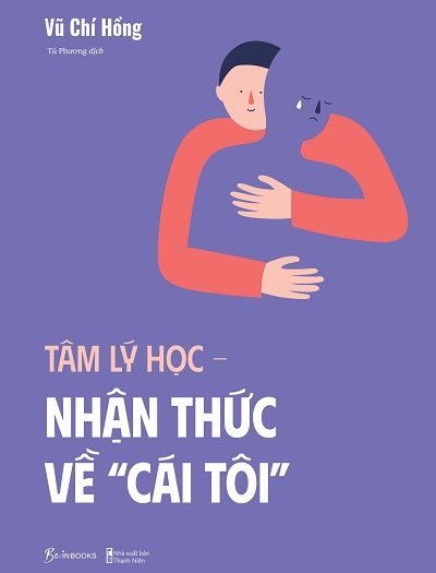 Giới thiệu sách Tâm Lý Học - Nhận Thức Về Cái Tôi - Tác giả Vũ Chí Hồng