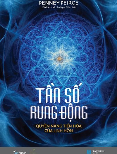 Giới thiệu sách Tần Số Rung Động – Quyền Năng Tiến Hóa Của Linh Hồn - Tác giả Penney Peirce