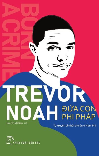 Trevor Noah - Đứa Con Phi Pháp