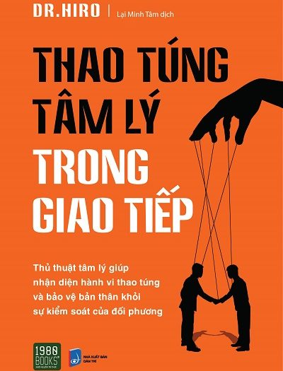 Giới thiệu sách Thao Túng Tâm Lý Trong Giao Tiếp - Tác giả DR Hiro