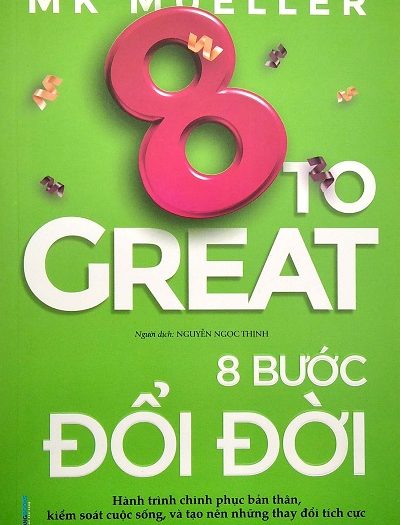 Giới thiệu sách 8 Bước Đổi Đời - Hành Trình Chinh Phục Bản Thân, Kiểm Soát Cuộc Sống, Và Tạo Nên Những Thay Đổi Tích Cực - Tác giả MK Mueller