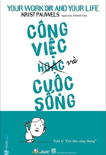 Giới thiệu sách Công Việc (Hoặc) và Cuộc Sống - Tác giả Krist PauWels