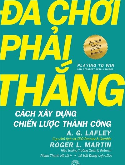 Giới thiệu sách Đã Chơi Phải Thắng - Cách Xây Dựng Chiến Lược Thành Công - Tác giả A. G. Lafley, Roger L. Martin