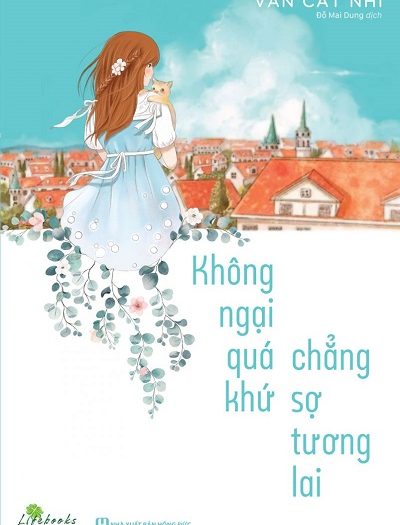 Review sách Không Ngại Qúa Khứ Chẳng Sợ Tương Lai