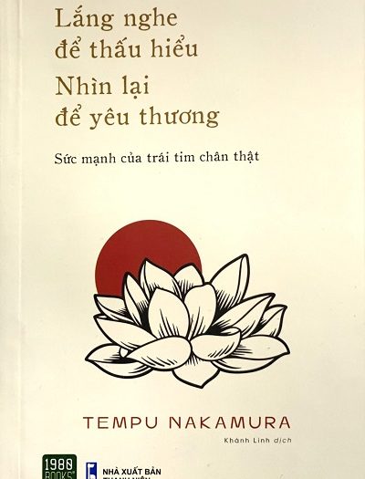 Giới thiệu sách Lắng Nghe Để Thấu Hiểu Nhìn Lại Để Yêu Thương - Tác giả Tempu Nakamura