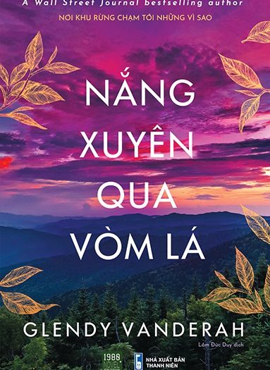 Giới thiệu sách Nắng Xuyên Qua Vòm Lá - Tác giả Glendy Vanderah