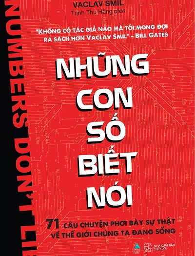 Giới thiệu sách Những Con Số Biết Nói - 71 Câu Chuyện Phơi Bày Sự Thật Về Thế Giới Chúng Ta Đang Sống - Tác giả Vaclav Smil