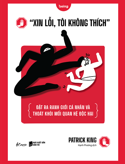 Giới thiệu sách “Xin Lỗi, Tôi Không Thích” - Đặt Ra Ranh Giới Cá Nhân Và Thoát Khỏi Mối Quan Hệ Độc Hại - Tác giả Patrick King