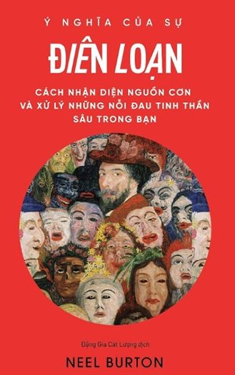 Giới thiệu sách Ý Nghĩa Của Sự Điên Loạn - Tác giả Neel Burton